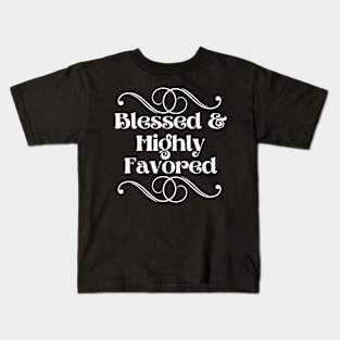 Blessed & Highly Favored Kids T-Shirt